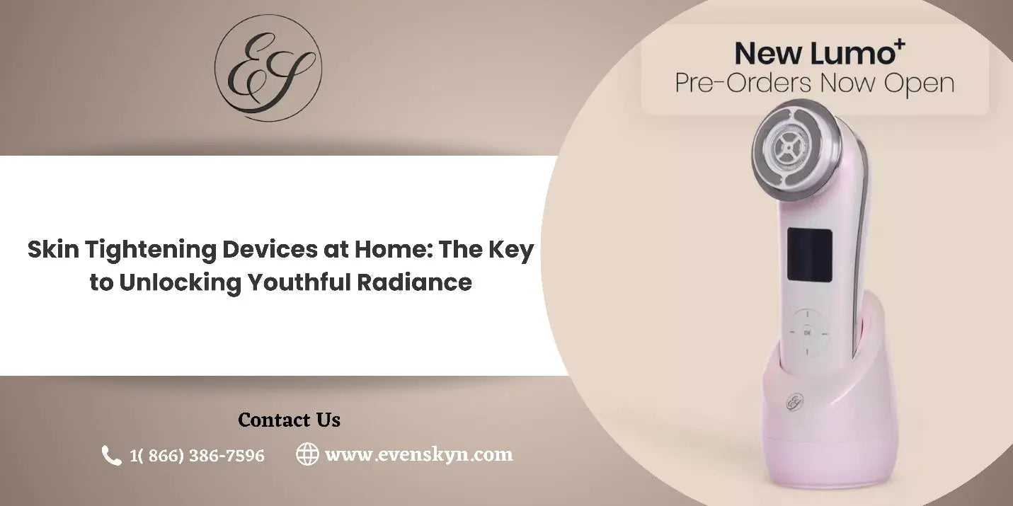 Skin Tightening Devices at Home: The Key to Unlocking Youthful Radiance - EVENSKYN® Skin Tightening Devices at Home: The Key to Unlocking Youthful Radiance - EVENSKYN®