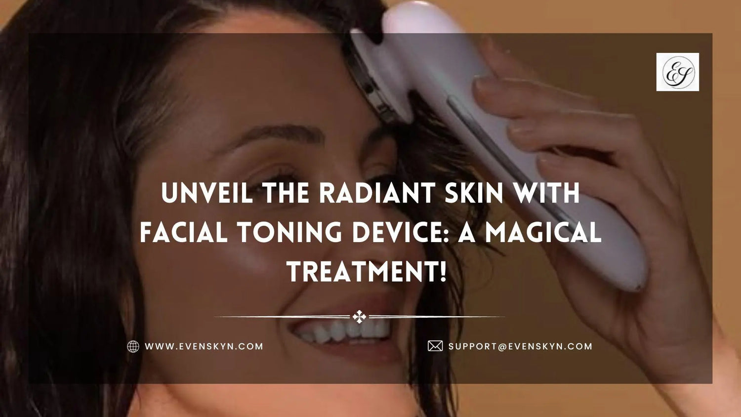 Unveil the Radiant Skin with Facial Toning Device: A Magical Treatment! - EVENSKYN®