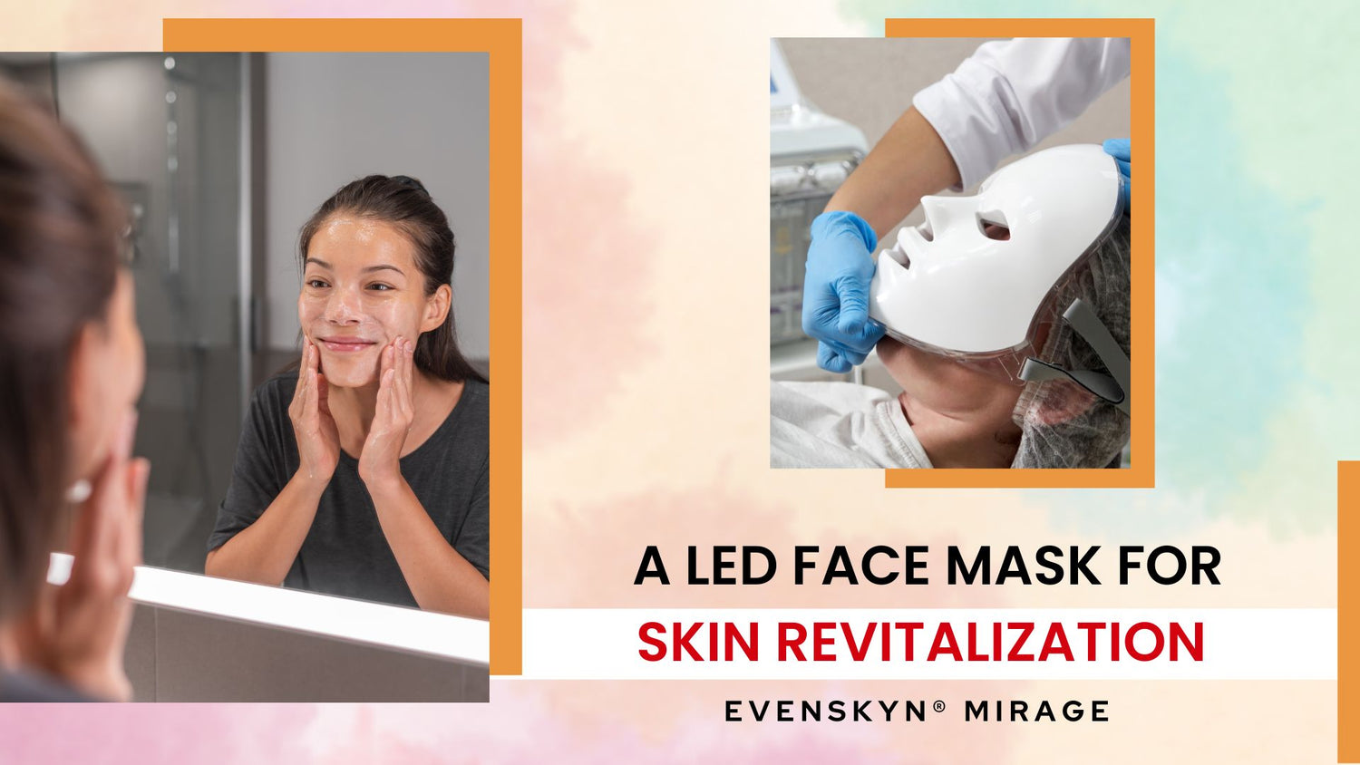Evenskyn® Mirage: A Led Face Mask for Skin Revitalization - EVENSKYN®